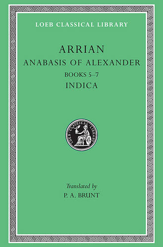 Arrian Anabasis of Alexander, Volume 2 Loeb Classical Library