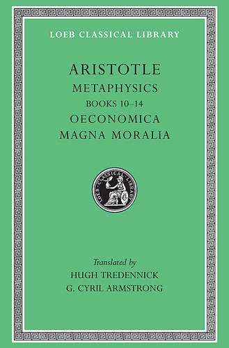 Metaphysics, Volume II Books 10-14 (Loeb Classical Library) by Aristotle