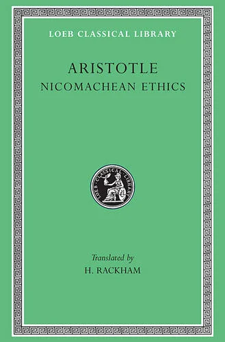 Nicomachean Ethics (Loeb Classical Library) by Aristotle