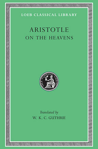 On The Heavens (Loeb Classical Library) by Aristotle