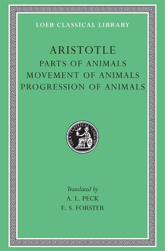 Parts of Animals. Movement of Animals. Progression of Animals. (Loeb Classical Library) by Aristotle