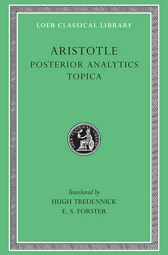 Posterior Analytics. Topica. (Loeb Classical Library) by Aristotle
