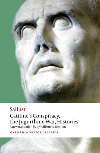 Catiline's Conspiracy, The Jugurthine War, Histories Sallust (Oxford World's Classics)