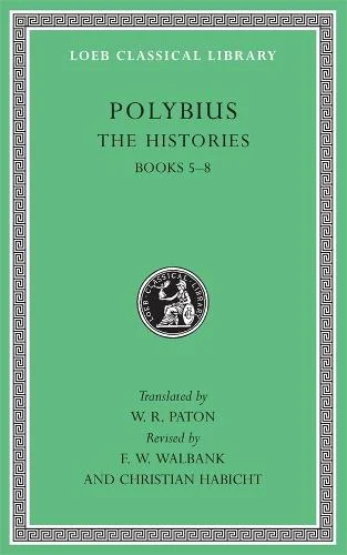 The Histories, Volume III Books 5-8 Polybius (Loeb Classical Library)