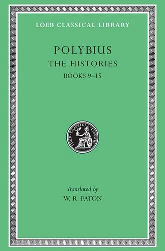 The Histories, Volume IV, Books 9-15 Polybius (Loeb Classical Library)