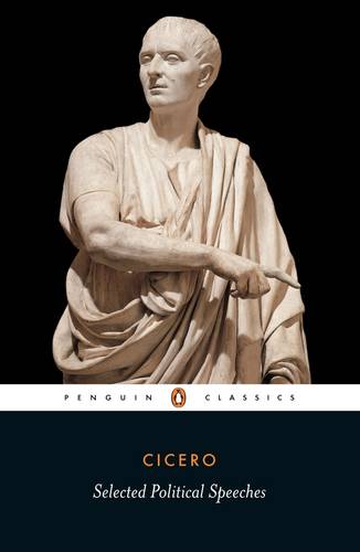 Cicero Selected Political Speeches Penguin Classics