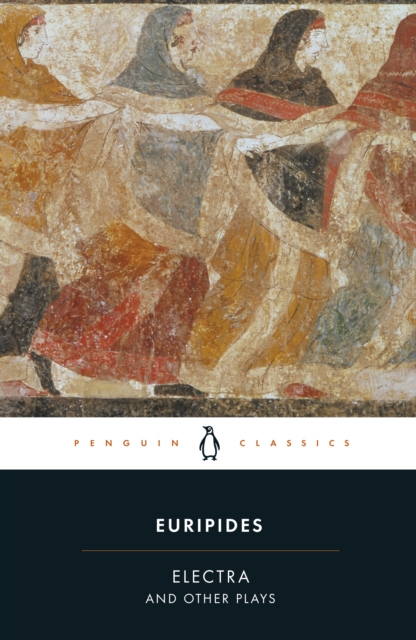 Electra and Other Plays Euripides