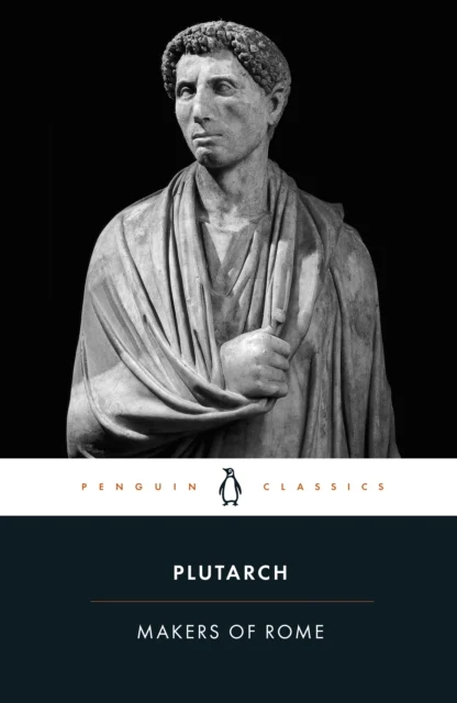 Plutarch Makers of Rome Penguin Classics