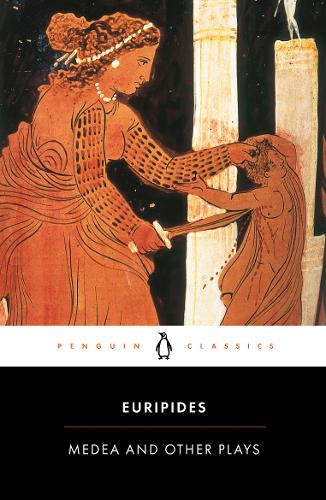 Euripides Medea and Other Plays Penguin Classics