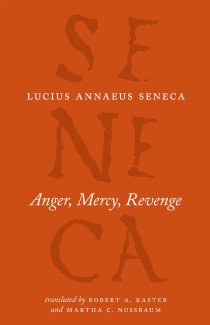 Seneca Anger Mercy Revenge (The Complete Works of Lucius Annaeus Seneca)