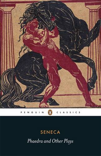 Seneca Phaedra and Other Plays Penguin Classics