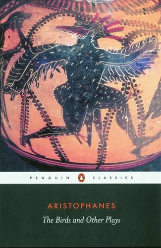 The Birds and Other Plays Aristophanes Penguin Classics