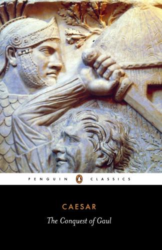 The Conquest of Gaul Julius Caesar Penguin Classics
