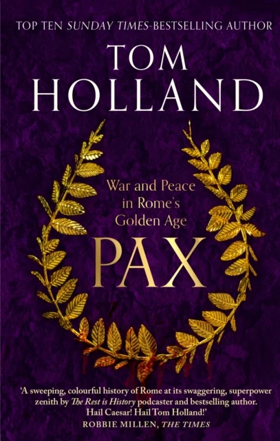 Pax War and Peace in Rome's Golden Age Tom Holland