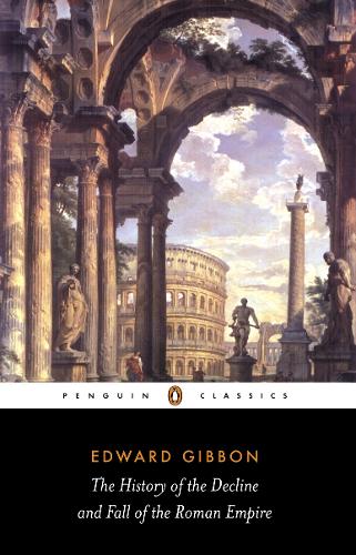 The History of the Decline and Fall of the Roman Empire Abridged Edition Edward Gibbon
