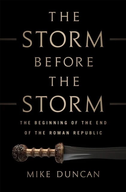 The Storm Before the Storm Mike Duncan