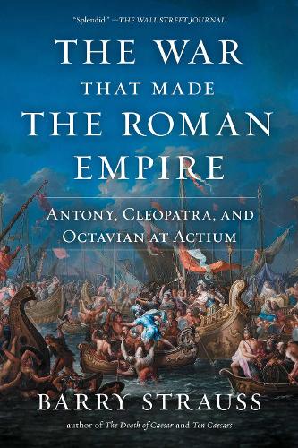 The War That Made the Roman Empire Barry Strauss